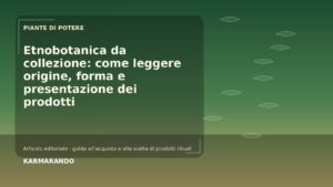 Etnobotanica da collezione: venez leggere origine, forma e presentazione dei prodotti